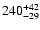 $\rm 240^{+42}_{-29}$