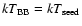 $kT_{\rm
BB}=kT_{\rm seed}$