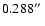 $0.288\hbox{$^{\prime\prime}$ }$