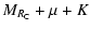 $\displaystyle M_{R_{\rm C}} + \mu + K$