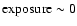 $\rm exposure \sim 0$