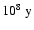 $10^8~\rm {y}$