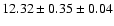 $ 12.32 \pm 0.35 \pm 0.04 $