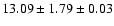 $ 13.09 \pm 1.79 \pm 0.03 $