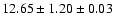 $ 12.65 \pm 1.20 \pm 0.03 $
