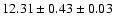 $ 12.31 \pm 0.43 \pm 0.03 $