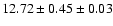 $ 12.72 \pm 0.45 \pm 0.03 $