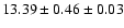$ 13.39 \pm 0.46 \pm 0.03 $