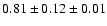 $ 0.81 \pm 0.12 \pm 0.01 $