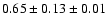 $ 0.65 \pm 0.13 \pm 0.01 $