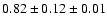 $ 0.82 \pm 0.12 \pm 0.01 $