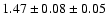 $ 1.47 \pm 0.08 \pm 0.05 $