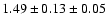$ 1.49 \pm 0.13 \pm 0.05 $