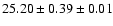 $ 25.20 \pm 0.39 \pm 0.01 $