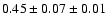 $ 0.45 \pm 0.07 \pm 0.01 $