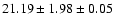 $ 21.19 \pm 1.98 \pm 0.05 $