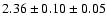 $ 2.36 \pm 0.10 \pm 0.05 $