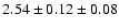 $ 2.54 \pm 0.12 \pm 0.08 $