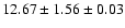 $ 12.67 \pm 1.56 \pm 0.03 $