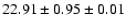 $ 22.91 \pm 0.95 \pm 0.01 $