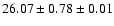 $ 26.07 \pm 0.78 \pm 0.01 $