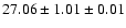 $ 27.06 \pm 1.01 \pm 0.01 $