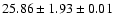 $ 25.86 \pm 1.93 \pm 0.01 $