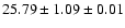 $ 25.79 \pm 1.09 \pm 0.01 $