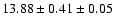 $ 13.88 \pm 0.41 \pm 0.05 $