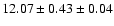 $ 12.07 \pm 0.43 \pm 0.04 $