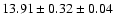 $ 13.91 \pm 0.32 \pm 0.04 $