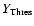 $Y_{\rm Thres}$