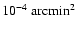 $10^{-4}~\rm arcmin^2$