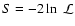 $S=-2\ln~{\mathcal{L}}$