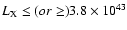 $L_{\rm X}\leq (or
\geq) 3.8\times 10^{43}$