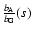 $\frac{b_{\rm A}}{b_{\rm G}}(s)$