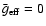 $\bar g_{\rm eff}=0$