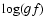 $\log(gf)$