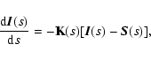 \begin{displaymath}
{{\rm d}\vec{I}(s) \over {\rm d}s} = - {\bf K}(s) [\vec{I}(s) - \vec{S}(s)] ,
\end{displaymath}