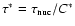 $\tau^{\ast}=\tau_{{\rm nuc}}/C^{\ast}$