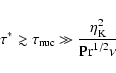 \begin{displaymath}
\tau^{\ast}\gtrsim\tau_{{\rm nuc}}\gg
\frac{\eta_{\rm K}^{2}}{{\rm Pr}^{1/2}\nu}
\end{displaymath}
