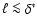 $\ell\la \delta^{\ast}$