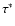 $\tau^{\ast}$