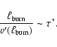 \begin{displaymath}\frac{\ell_{{\rm burn}}}{v'(\ell_{{\rm burn}})}
\sim\tau^{\ast}.
\end{displaymath}