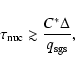 \begin{displaymath}
\tau_{{\rm nuc}}\gtrsim\frac{C^{\ast}\Delta}{q_{{\rm sgs}}},
\end{displaymath}