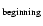 $_{\rm {beginning}}$