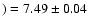 $)=7.49\pm0.04$