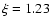 $\xi=1.23$