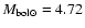$M_{\rm bol{\odot}}=4.72$