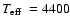 $\mbox{$T_{\rm eff}$ }=4400$